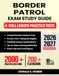 Border Patrol Exam Study Guide 2026-2027: Comprehensive Review Prep with Proven Test-Taking Secret Strategies, 4 Full-Length Practice Tests, Detailed ... 200+ Flashcards for the Civil Service Exam