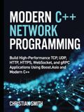 Modern C++ Network Programming: Build High-Performance TCP, UDP, HTTP, HTTPS, WebSocket, and gRPC Applications Using Boost.Asio and Modern C++