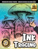 Ink Tracing Book For Adults: A Steampunk Mushroom House reverse Coloring and Tracing Book for Adults — A Whimsical and Relaxing Art Experience