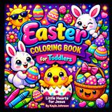 Easter Coloring Book for Toddlers: Christian Easter Coloring Book with Jesus, Cross, Empty Tomb, Lambs, and Easter Eggs