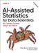 AI-Assisted O'Reilly Media Ai-assisted Statistics For Data Scientists