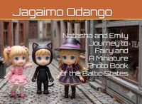 Natasha and Emily Journey to Fairyland A Miniature Photo Book of the Baltic States