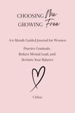 Choosing Me, Growing Free: A 6-Month Guided Journal for Women. Practice Gratitude, Reduce Mental Load, and Reclaim Your Balance - Pink Edition
