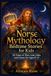 Norse Mythology Bedtime Stories for Kids: 10 Tales of Thor, Loki, Odin, and Giants for Ages 8 -12