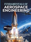 Fundamentals of Aerospace Engineering: Aerodynamics, Propulsion, Flight Performance, and Orbital Mechanics — Core Equations and Fully Solved Step-by-Step Examples for Engineering Students