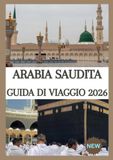 ARABIA SAUDITA GUIDA DI VIAGGIO 2026