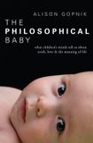 The Penguin Books Limited Philosophical Baby: What Children's Minds Tell Us about Truth, Love & the Meaning of Life Paperback