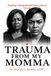 Trauma From My Momma: Healing Unintentional Generational Trauma