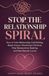 Stop the Relationship Spiral: How to Calm Relationship Overthinking, Break Anxious Attachment Patterns, Stop Reassurance Seeking, and Feel Secure in Love