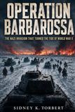 OPERATION BARBAROSSA: The Nazi Invasion That Turned The Tide Of World War II