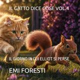 IL GATTO DICE COSE VOL.4 IL GIORNO IN CUI ELLIOT SI PERSE
