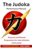 The Judoka Performance Manual: Physical and Mental Preparation for Judo Athletes