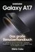 Samsung Galaxy A17 – Das große Benutzerhandbuch