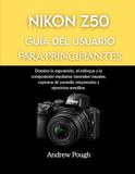 Nikon Z50 GUÍA DEL USUARIO PARA PRINCIPIANTES