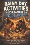 Rainy Libri GmbH Rainy Day Activities for Families: Creative Indoor Ideas, Cozy Challenges, and Screen-Free Fun for Kids and Parents