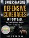 Understanding Defensive Coverages in Football: How to Read, Recognize, and Beat Cover 0 Through Cover 6