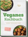 Veganes GPSR Kontakt Veganes Kochbuch: Die leckersten Rezepte für jeden Geschmack und Anlass - für mehr Energie & Vitalität - inkl. 30-Tage-Ernährungsplan, Brotrezepten, Soßen & Aufstrichen, Fingerfood & Desserts