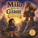 Milo Meets the Giant: A Magical Story About Courage, Kindness, and Discovering Your Strength