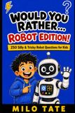 Would You Rather? ROBOT EDITION!