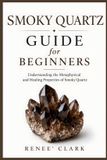 Smoky Libri GmbH Crystals Guide for Beginners- Smoky Quartz Guide for Beginners