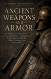 Ancient Libri GmbH Ancient Weapons and Armor: The History of Sumerian Armies, Bronze Age Warfare, Greek Hoplites, Roman Legionaries, and the Military Technology of the Ancient World Paperback