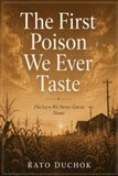 The Love We Never Got to Name: The first poison we ever taste