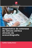 Diagnóstico OmniScriptum SRL Diagnóstico da estenose da válvula aórtica através da ecocardiografia