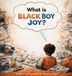 What Black Boy Joy What is Black Boy Joy