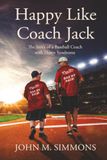 Happy Like Coach Jack: The Story of a Baseball Coach with Down Syndrome