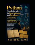 Python First Principles for Data Scientists and Developers: Volume 5 The Visualization and Statistics Studio
