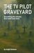 The Libri GmbH The TV Pilot Graveyard Paperback