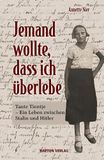 Jemand wollte, dass ich überlebe: Tante Tientje - Ein Leben zwischen Stalin und Hitler