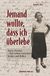 Jemand wollte, dass ich überlebe: Tante Tientje - Ein Leben zwischen Stalin und Hitler