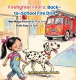 Firefighter Finn's: How Maya Discovered That Fire Drills Keep Us Safe