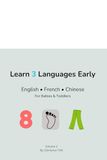 Learn 3 Languages Early: Numbers, Body Parts & Clothes — English • French • Chinese for Babies & Toddlers (Ages 0–3): A Trilingual Picture Book for Early Learning