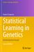 Statistical Springer Statistics for Biology and Health: Statistical Learning in Genetics