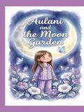 Aulani and the Moon Garden: A Magical Bedtime Story About Mindfulness and Finding Peace