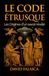 Le Code étrusque: Les Origines d’un savoir révélé
