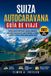 Guía Libri GmbH Guía de viajes de autocaravanas de Suiza 2027