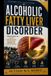 Alcoholic Independently Published Alcoholic Fatty Liver Disorder: Understanding the Causes, Progression, Prevention, and Path to Liver Recovery Paperback