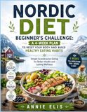 NORDIC DIET BEGINNER'S CHALLENGE: A 4-WEEK PLAN TO RESET YOUR BODY AND BUILD HEALTHY EATING HABITS: Simple Scandinavian Eating for Better Health and Lasting Wellness