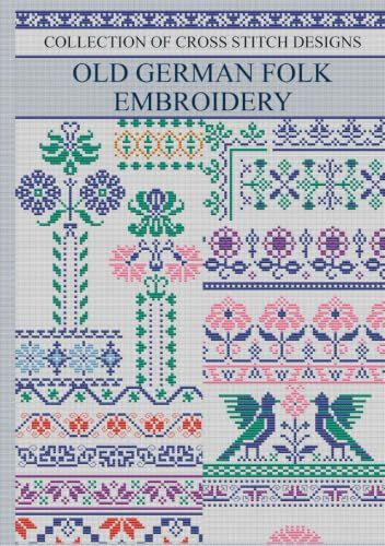 Old German Folk Embroidery: Restored Collection of Historic Cross Stitch Designs by Julius Lessing