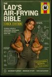 The Lad’s Air-Frying Bible: Chick Edition: The Poultry Operations Manual