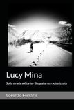 Lucy Mina: Sulla strada solitaria - Biografia non autorizzata