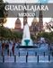 GUADALAJARA MEXICO: A Luxury Coffee Table Book of Iconic Landmarks