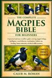 The Complete Magpies Bible for Beginners
