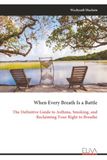 When Every Breath Is a Battle: The Definitive Guide to Asthma, Smoking, and Reclaiming Your Right to Breathe