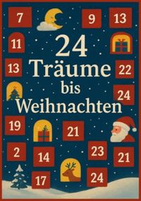 24 Träume bis Weihnachten: Ein Adventskalender zum Vorlesen