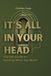 It's All In Your Head: The OG Guide to Getting What You Want