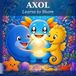 AXOL Learns to Share: A Children's Book About Sharing, Kindness, and Friendship (Ages 3-6)